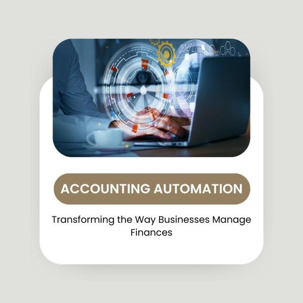 Accounting Automation: Transforming the Way Businesses Manage Finances